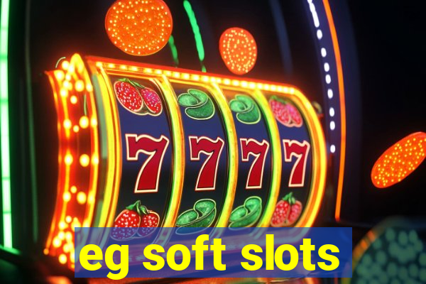 eg soft slots